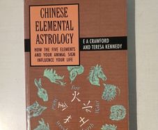 Chinese Elemental Astrology by E.A.Crawford & Teresa Kennedy