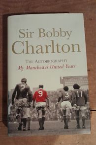 Bobby Charlton - The Autobiography - Manchester United Years
