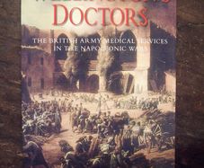 Wellingtons Doctors - Military History Book - Medical History Book - Napoleonic Wars Book