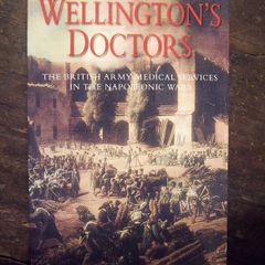 Wellingtons Doctors - Military History Book - Medical History Book - Napoleonic Wars Book