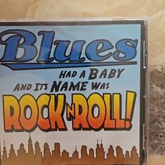 Blues Had A Baby And It's Name Was Rock N Roll! CD
