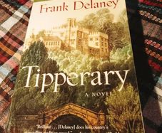 Frank Delaney: Tipperary: A Novel.
