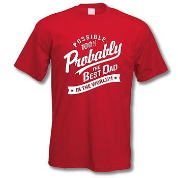 Probably The Best Dad In The World' T Shirt
