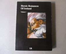 Heroic Romances Of Ireland, Vol.1