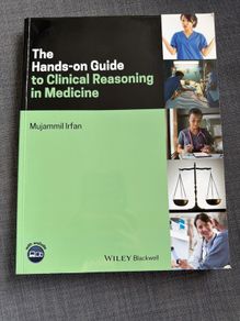 The hands-on guide to clinical reasoning and medicine