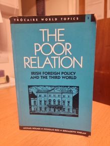 The poor relation: Irish foreign policy and the Third World (Tro?caire world... (Soft cover)