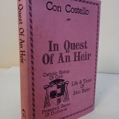 In Quest of an Heir: The Life and Times of John Butler, Catholic Bishop of Cork, Protestant Baron of Dunboyne by Con Costello (HQ707)