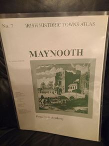 Arnold Horner / Maynooth Irish Historic Towns Atlas No 7 1st Edition 1995