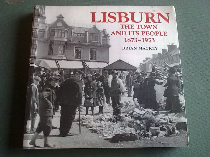 Lisburn The Town and its People 1873-1973 N. Ireland Co. Antrim local history