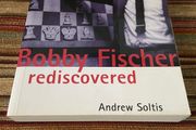 Bobby Fischer Rediscovered by Andrew Soltis