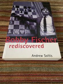Bobby Fischer Rediscovered by Andrew Soltis