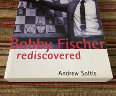 Bobby Fischer Rediscovered by Andrew Soltis