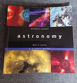 Astronomy/ A visual Guide/ Mark A. Garlick/ Readers Digest/ 2005