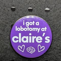 enamel pin I got a lobotomy at Claires