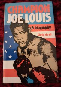 Champion Joe Louis / A Biography  / Chris  Mead /1st. Ed. / 1986