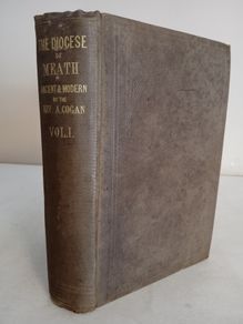 The Diocese of Meath Ancient and Modern (Vol. I) by Rev. A. Cogan (HQ37)