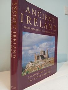 Ancient Ireland From Prehistory to the Middle Ages by Jacqueline O'Brien & Peter Harbison