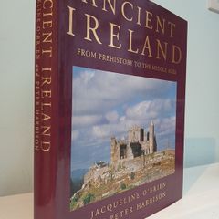 Ancient Ireland From Prehistory to the Middle Ages by Jacqueline O'Brien & Peter Harbison