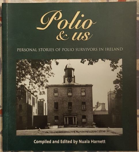 Polio and Us: Personal Stories Of Polio Survivors In Ireland, Ed. Nuala Harnett