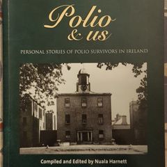 Polio and Us: Personal Stories Of Polio Survivors In Ireland, Ed. Nuala Harnett