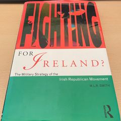 Fighting for Ireland?: The Military Strategy of the Irish Republican Movement