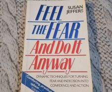 feel the fear and do it anyway