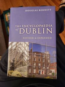 The Encyclopedia Of Dublin.  Revised &extended Edition. By Douglas Bennett. Hardback With Dustjacket In Very Good Condition.