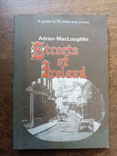Streets of Ireland 1981. A guide to 25 cities and towns.