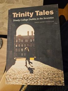Trinity Tales. Trinity College Dublin In The Seventies. By Kathy Gilfillan. First Edition Paperback In Good Condition.  See Photos For.