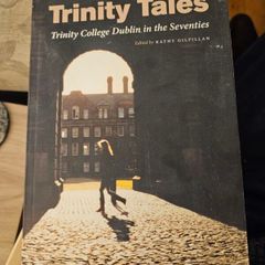 Trinity Tales. Trinity College Dublin In The Seventies. By Kathy Gilfillan. First Edition Paperback In Good Condition.  See Photos For.