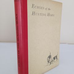 Echoes of the Hunting Horn by Stanislaus Lynch. Illustrated by Olive Whitmore  (PT253)