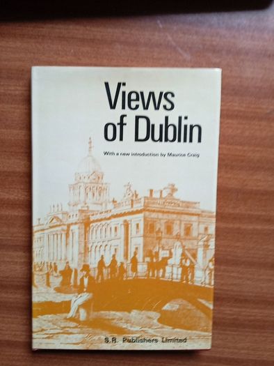 Views of Dublin or Dublin Delineated with an introduction by Maurice Craig