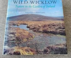 Wild Wicklow Nature in the Garden of Ireland hardback with dustcover in very good condition signed by one of the authors Miriam Crowley 1998 FREE STANDARD POSTAGE INCLUDED
