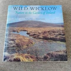 Wild Wicklow Nature in the Garden of Ireland hardback with dustcover in very good condition signed by one of the authors Miriam Crowley 1998 FREE STANDARD POSTAGE INCLUDED