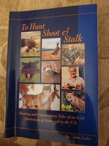 To Hunt Shoot &stalk. Hunting And Conservation Tales Of An Irish Sportsmanat Home And Abroad And In The U.s. First Edition Paperback In Good Condition. See Photos For Same.