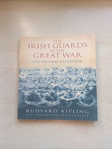 The Irish Guards in the Great War The Second Battalion by Rudyard Kipling.