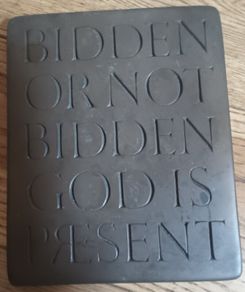 Wild Goose Studio - Bidden or not Bidden, God is Present - Bronze coated Plaque