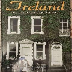 Ireland: The Land Of Heart's Desire by Elisabetta Canoro