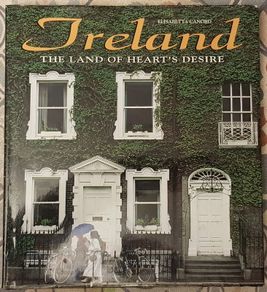 Ireland: The Land Of Heart's Desire by Elisabetta Canoro