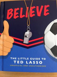 Believe - The Little Guide To Ted Lasso