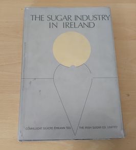 The Sugar Industry in Ireland by Michael Foy h/b d/j 1976 FREEPOST