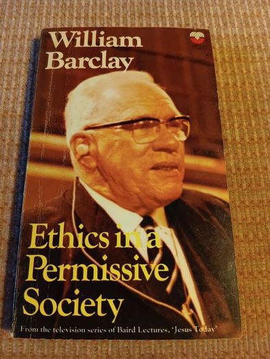 1979. Ethics in a Permissive Society. William Barclay.
