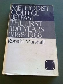 Methodist College Belfast the first 100 years 1868-1968