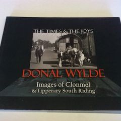 The times & the joys Images of Clonmel & Tipperary South Riding Ireland Wylde