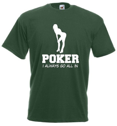 Poker I Always Go All In  Mens funny offensive rude t-shirts