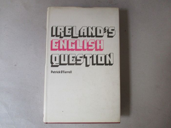 Ireland's English Question, Anglo - Irish Relations 1534 - 1970