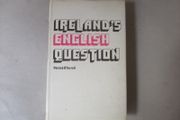 Ireland's English Question, Anglo - Irish Relations 1534 - 1970