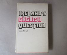 Ireland's English Question, Anglo - Irish Relations 1534 - 1970