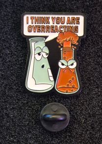 I think you are overreacting , pin back badge.
