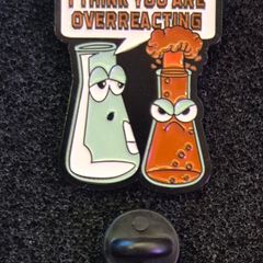 I think you are overreacting , pin back badge.